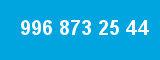 996 873 25 44 996 873 25 44